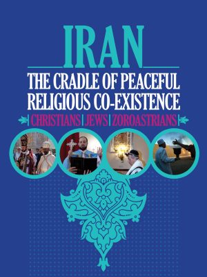 Iran: The Cradle of Peaceful Religious Co-Existence